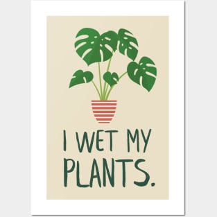 I Wet My Plants Monstera Potted Plant Posters and Art